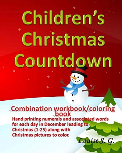 Children's Christmas Countdown Handprinting Workbook and Coloring Book, Numerals and Associated Word for Each Day in December Leading to Christmas (1-25) Along with Christmas Pictures to Color. (8x10 Paperback, 31 Pgs)