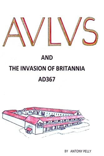 Aulus The Invasion of Britannia AD367