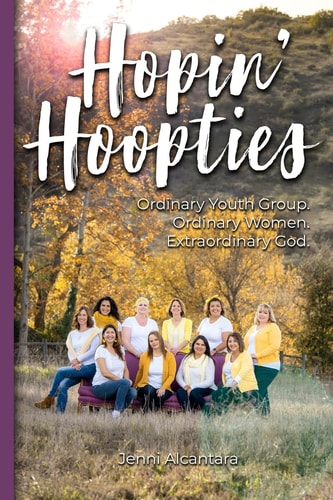 Hopin' Hoopties Ordinary Youth Group. Ordinary Women. Extraordinary God.
