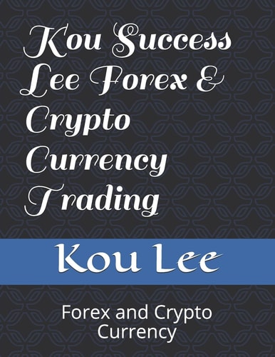 Kou Success Lee Forex & Crypto Currency Trading Forex and Crypto Currency