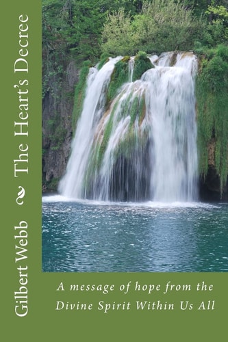 The Heart's Decree A Message of Hope from the Divine Spirit Within Us All