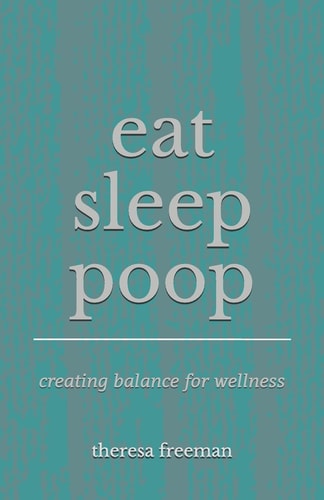 Eat Sleep Poop Creating Balance for Wellness