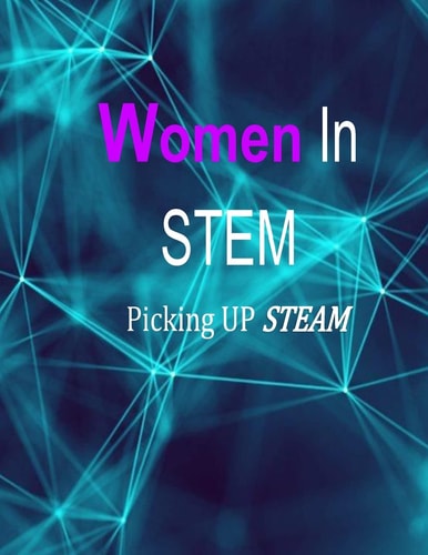 Women in STEM Picking Up STEAM