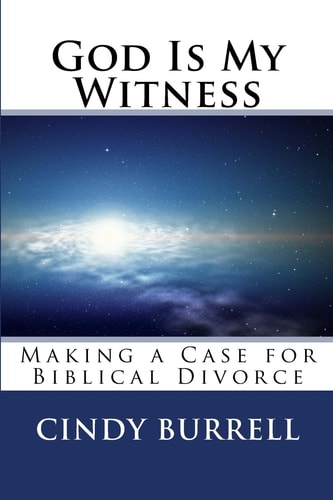 God Is My Witness Making a Case for Biblical Divorce