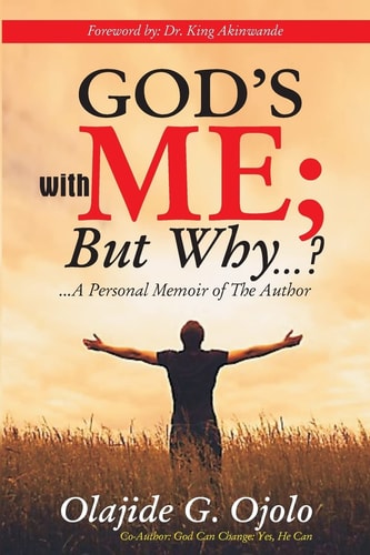 God's with Me: But Why... ? ... a Personal Memoir of the Author
