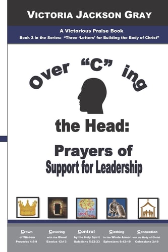 Over "c" Ing the Head Prayers of Support for Leadership