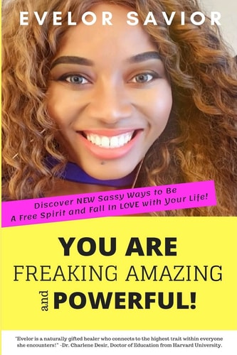 You Are Freaking Amazing and Powerful! Discover New Sassy Ways to Be a Free Spirit and Fall in Love with Your Life