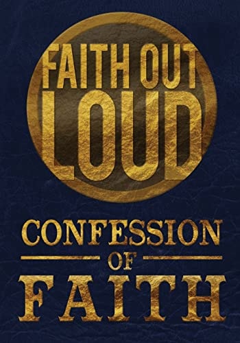 Confession of Faith Faith Out Loud