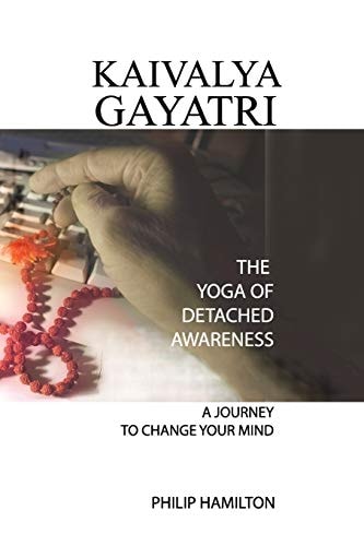 Kaivalya Gayatri The Yoga of Detached Awareness