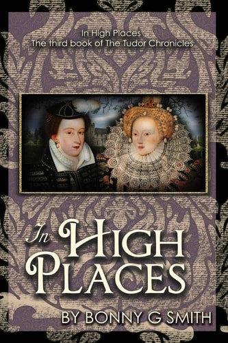 In High Places The Third Book of The Tudor Chronicles