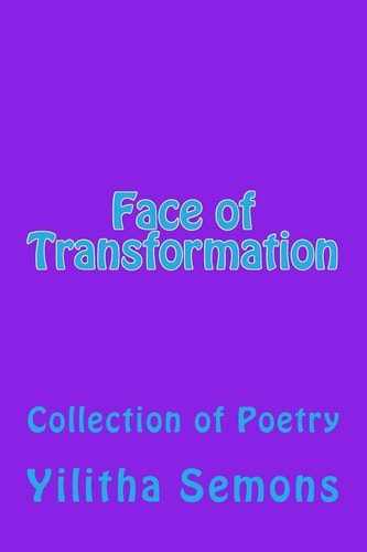Face of Transformation A Collection of Poetry