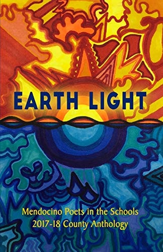 Earth Light 2017-18 Anthology of Mendocino County Youth Poetry