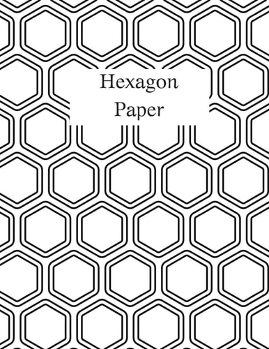 Hexagon Paper Hex Paper (or Honeycomb Paper),This Small Hexagons Measure . 2 Per Side. 100 Pages, 8. 5 X 11. GET YOUR GAME On :-)