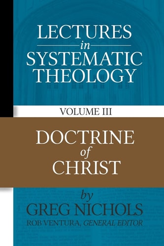 Lectures in Systematic Theology Doctrine of Christ
