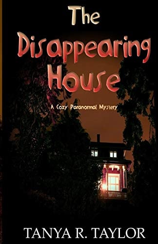 The Disappearing House A Cozy Paranormal Mystery