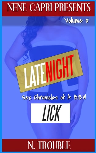 Late Night Lick Vol 5 Sex Chronicles of a BBW: Sex Chronicles of a BBW