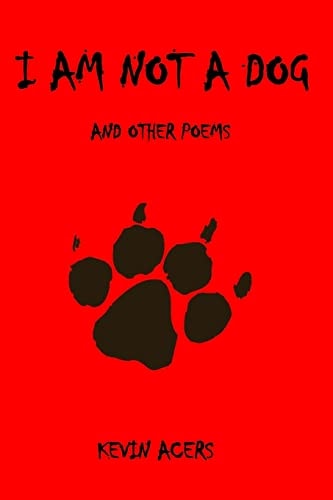 I Am Not a Dog And Other Poems