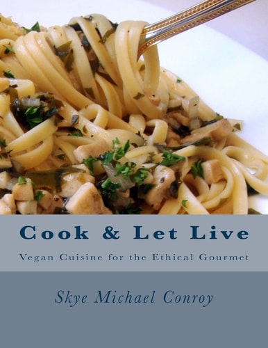 Cook and Let Live More Vegan Cuisine for the Ethical Gourmet