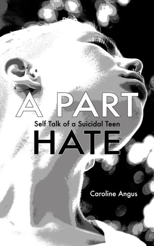 A Part Hate Self Talk of a Suicidal Teen