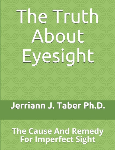 The Truth About Eyesight The Cause And Remedy For Imperfect Sight