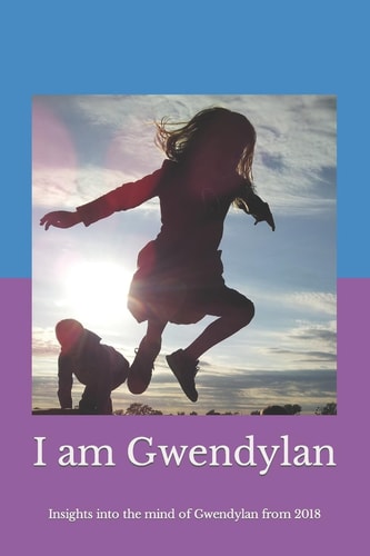 I Am Gwendylan Insights Into the Mind of Gwendylan From 2018