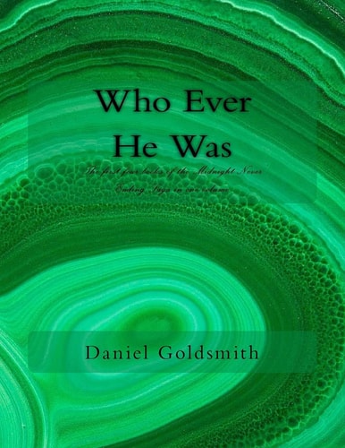 Who Ever He Was The First Four Books of the Midnight Never Ending Saga in One Volume