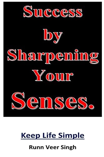Success by Sharpening Your Senses Power of Knowledge Through the Sharpening of Senses. Clarity of Thinking Is Achieved When We Look at the Source of the Object. Unlimited Possibilities Within Our Reach, Just Look at the Sky and You Will Get an Answer