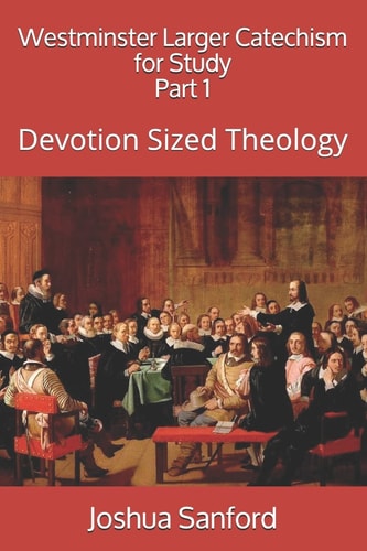 Westminster Larger Catechism for Study Devotion Sized Theology