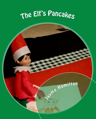The Elf's Pancakes By Shrinky the Elf