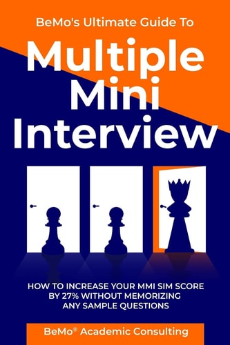 Bemo's Ultimate Guide to Multiple Mini Interview How to Increase Your MMI Score by 27% Without Memorizing Any Sample Questions