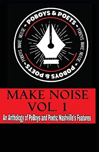Make Noise Vol. 1 A Po' Boys and Poets Nashville Anthology