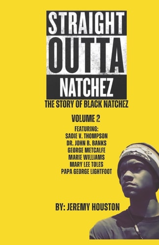 Straight Outta Natchez Volume II "The Story of Black Natchez"