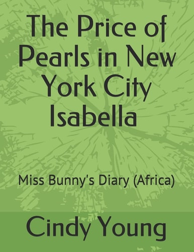 The Price of Pearls in New York City Isabella Miss Bunny's Diary (Africa)