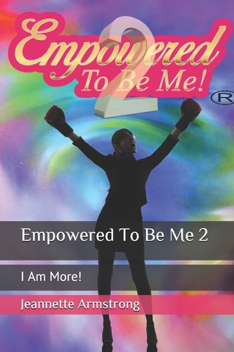 Empowered to Be Me 2 I Am More!