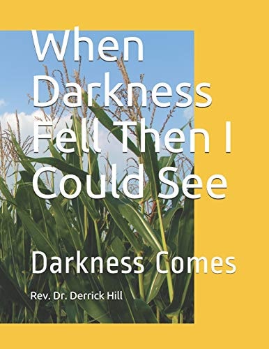When Darkness Fell Then I Could See