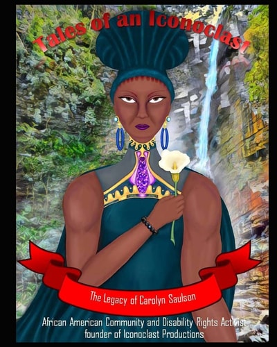 Tale of an Iconoclast The Carolyn Saulson Story