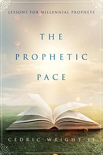 The Prophetic Pace Lessons for the Millennial Prophets