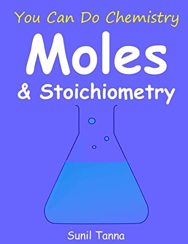 You Can Do Chemistry Moles & Stoichiometry