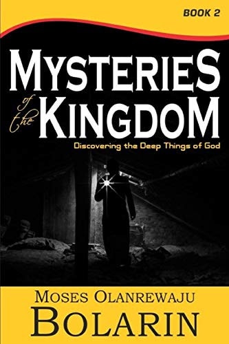 Mysteries of the Kingdom - Book 2 Discovering the Deep Things of God