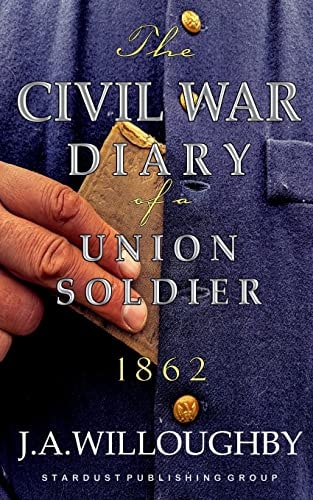 The Civil War Diary Of A Union Soldier Year 1862
