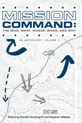 Mission Command II The Who, What, Where, When and Why: An Anthology