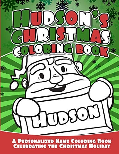 Hudson's Christmas Coloring Book A Personalized Name Coloring Book Celebrating the Christmas Holiday