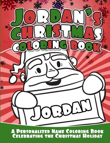 Jordan's Christmas Coloring Book A Personalized Name Coloring Book Celebrating the Christmas Holiday
