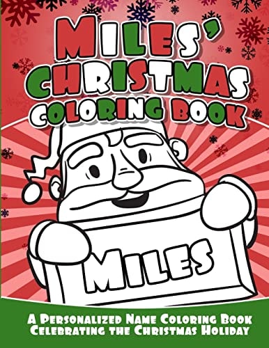 Miles' Christmas Coloring Book A Personalized Name Coloring Book Celebrating the Christmas Holiday