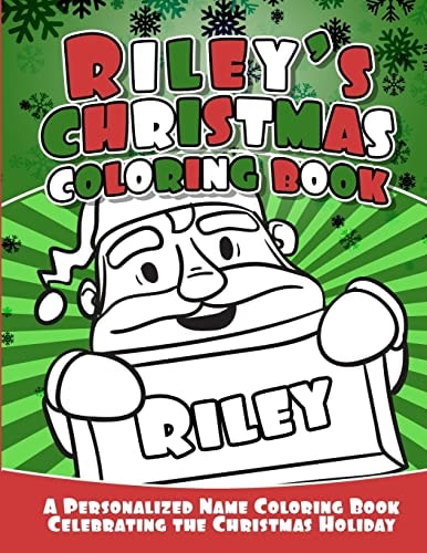 Riley's Christmas Coloring Book A Personalized Name Coloring Book Celebrating the Christmas Holiday