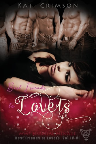 Best Friends to Lovers Volumes IV-VI MMF Bisexual Menage Romance Series