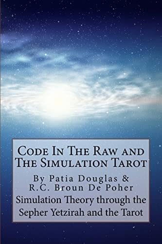 Code in the Raw and the Simulation Tarot A Unique Interpretation of the Sepher Yetzirah and the Tarot