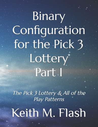 Binary Configuration for the Pick 3 Lottery Part I The Pick 3 Lottery & All of the Play Patterns
