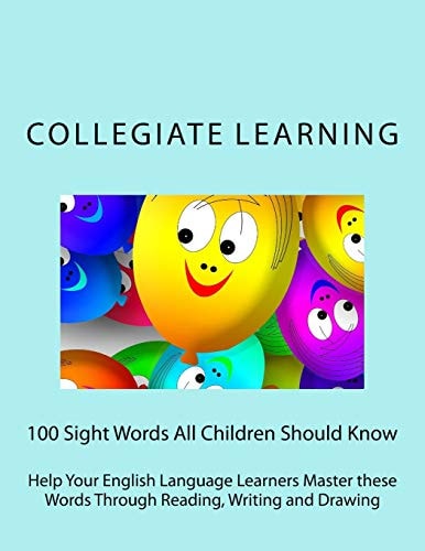 100 Sight Words All Children Should Know Help Your English Language Learners Master These Words Through Reading, Writing and Drawing