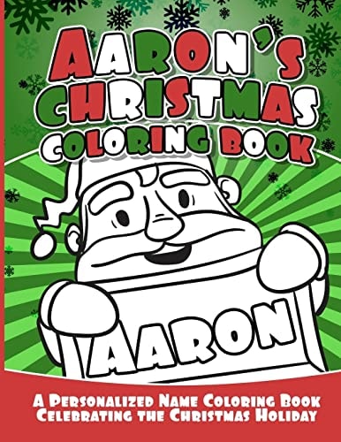 Aaron's Christmas Coloring Book A Personalized Name Coloring Book Celebrating the Christmas Holiday